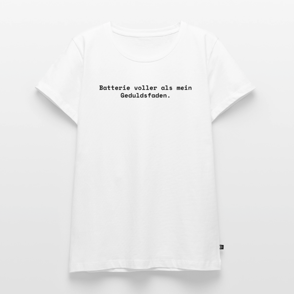 Batterie voller als mein Geduldsfaden. - Frauen Premium T-Shirt - Weiß