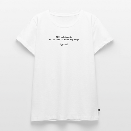 AGI achieved: still can’t find my keys. Typical. - Frauen Premium T-Shirt - Weiß
