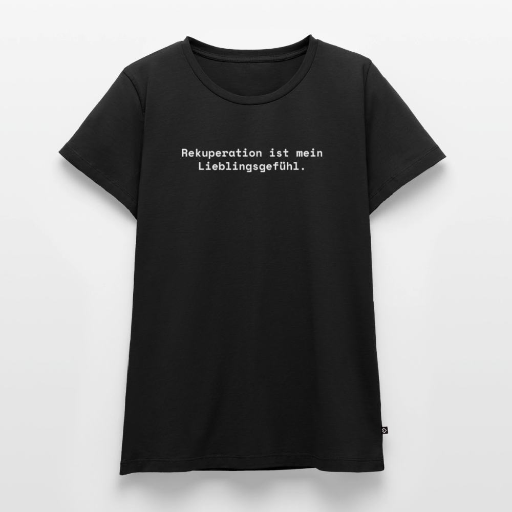Rekuperation ist mein Lieblingsgefühl. - Frauen Premium T-Shirt - Schwarz