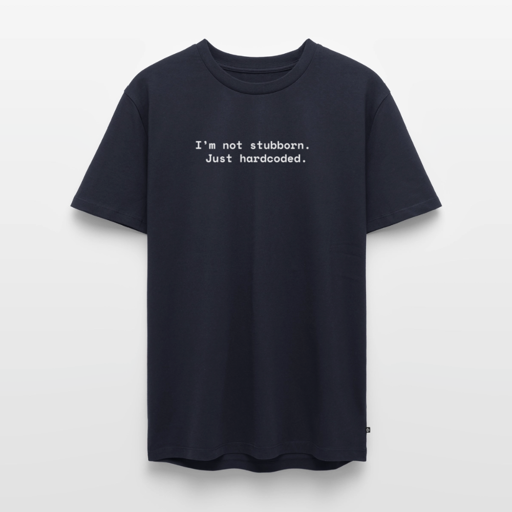 I’m not stubborn. Just hardcoded. - Männer Premium T-Shirt - Navy