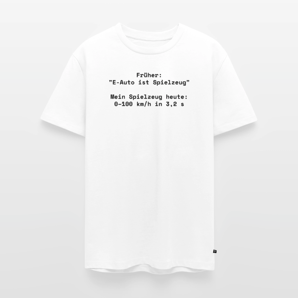 Früher: ‚E-Auto ist Spielzeug‘. Mein Spielzeug heute: 0–100 km/h in 3,2 s - Männer Premium T-Shirt - Weiß
